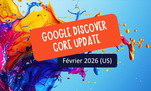 Google Discover 2026 : le choc arrive en France avec un boost de l'expertise thématique et un anti clickbait massif